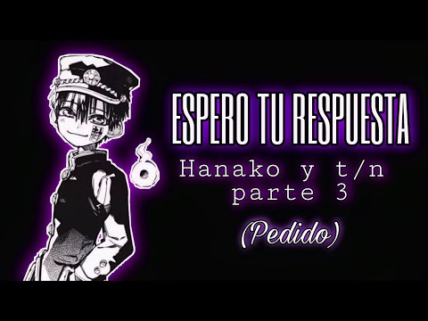 🌹✨ESPERO TU RESPUESTA~🌹✨ HANAKO Y T/N|| ROLEPLEY // ESPAÑOL PARTE 3