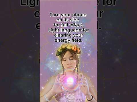 Light language To Clear Your Energy Field. #lightlanguage #energyclearing