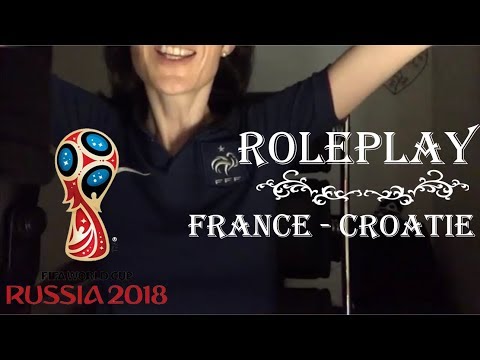 { ASMR FR } ROLEPLAY  FRANCE - CROATIE  coupe du monde 2018