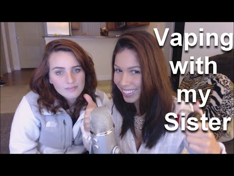 ASMR - Vaping with my sister. (We make a clumsy ASMR)