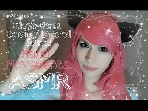 ASMR Sk/Sc-Words . Hand Movements . Layered Sounds & Echoing