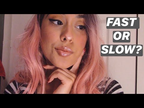 FAST OR SLOW ? ASMR
