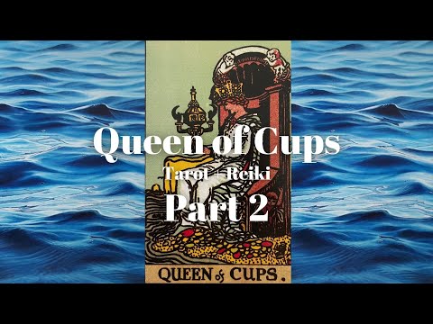 The Queen of Cups part 2 Tarot Card Reiki Healing Session + Meditation