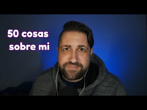 ASMR en Español - 50 Cosas sobre mi