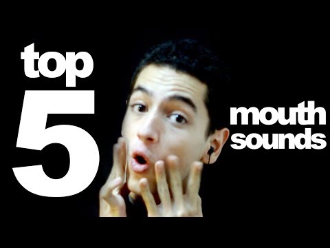 TOP 5 ASMR MOUTH SOUNDS