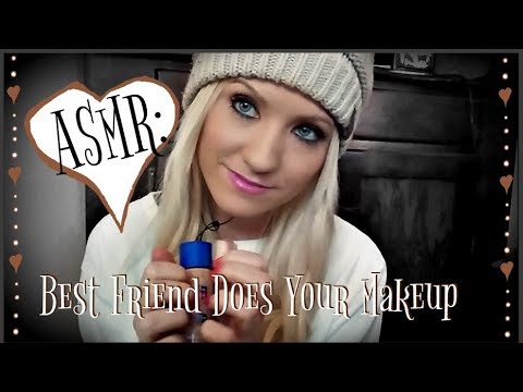ASMR: Best Friend Does Your Makeup