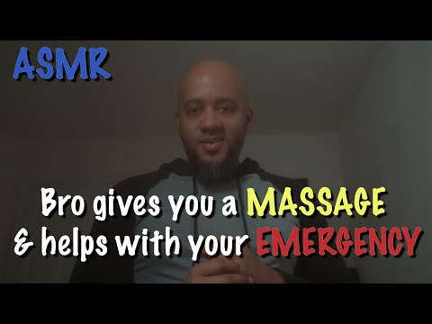 ASMR | Bro Gives You A MASSAGE & Helps With Your EMERGENCY