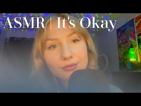 ASMR | It's Okay