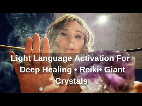 Light Language Activation For Deep Healing • Reiki• Giant Crystals • Tuning Fork