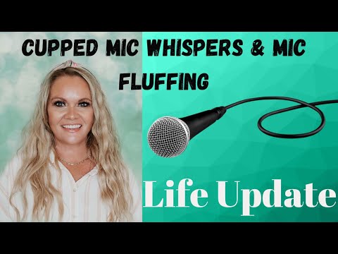 Life Update Ramble | Cupped Whispers and Mic Fluffing #ASMR