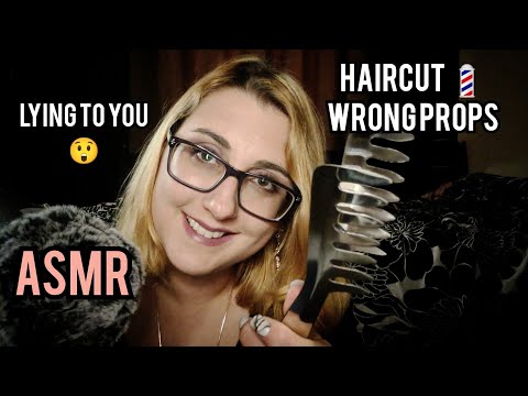 A Very Unpredictable Haircut Wrong Props & Lying to You with a hint of Weird ASMR