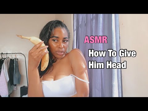 ASMR | How To Give Him A BlowJob ( Demonstration On A Banana )🍌