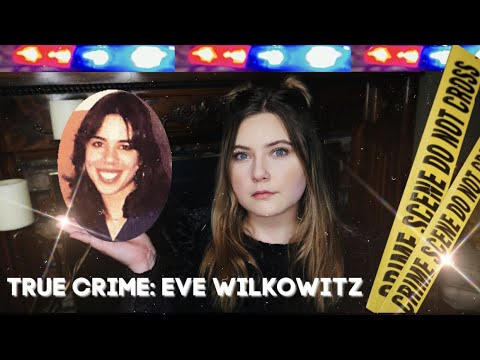 The Eve Wilkowitz Case | True Crime ASMR