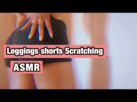 ASMR | Leggings Shorts Scratching ✨