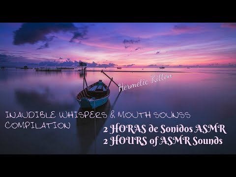 Best of ASMR 2/2 ♡ 2 HORAS de Susurros Inaudibles, Nom,SKSK  2 Hours of Inaudible Whispers