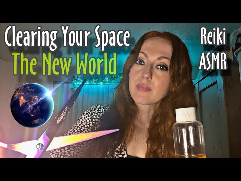 Welcome to the New World 🌎 | Clearing Your Energy | Reiki ASMR