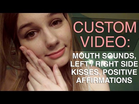 ASMR CUSTOM VIDEO: Mouth Sounds, Left / Right Side, Kisses, Positive Affirmations (For Connor)