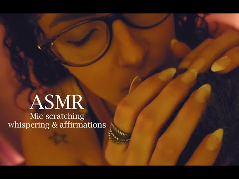 ASMR|| Mic Scratching Whispering & Calming affirmations to help you RELAX ~~