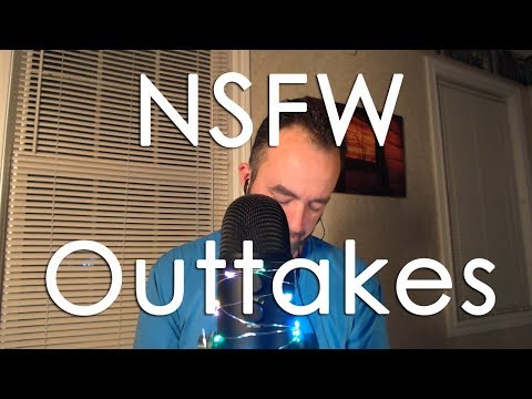 Not ASMR. NSFW Outtakes. Swearing. [ASMR Muzz]