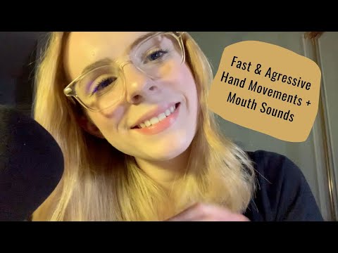 ASMR | FAST & AGGRESSIVE HAND MOVEMENTS + MOUTH SOUNDS