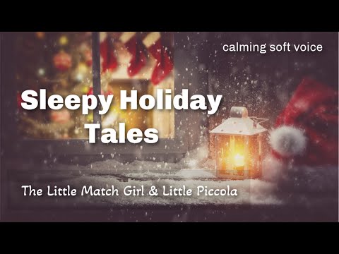 Christmas Bedtime Stories with Calming Soft Voice for Sleep / THE LITTLE MATCH GIRL & LITTLE PICCOLA