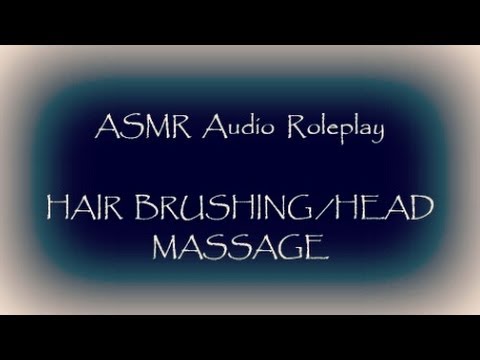 ASMR AUDIO ROLEPLAY Hair Brushing/Head Massage Treatment Whispering & Soft Sounds