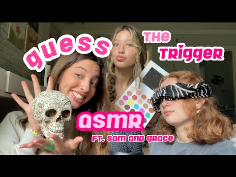 ASMR GUESS THE TRIGGER! ft. @sammyt ASMR and @grace’s asmr
