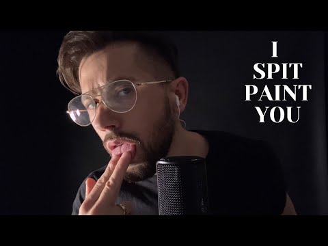 MALE SPIT PAINTING for ultimate TINGLES * mouth sounds * ASMR