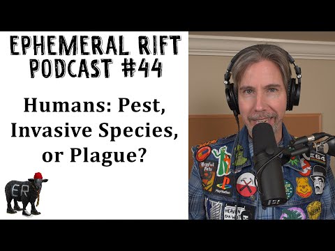 ERP #44 - Humans: Pest, Invasive Species, or Plague?