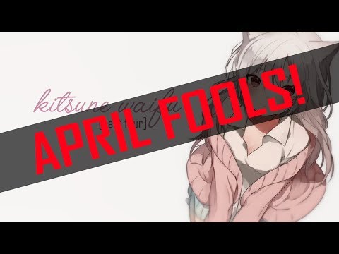 [APRIL FOOLS VID] Sweet Kitsune Waifu Roleplay Part Four! [Voice Acting] [ASMR] [Personal Attention]