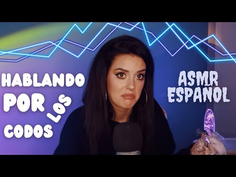 HABLANDO POR LOS CODOS  | ASMR Español