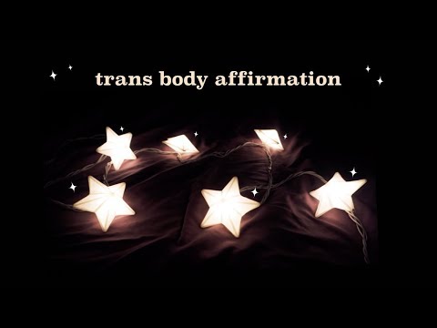 ASMR - Trans Body Affirmations  ✨