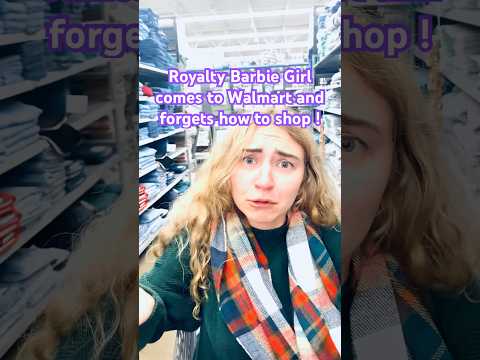Royalty Barbie Girl comes to Walmart and forgets how to shop !