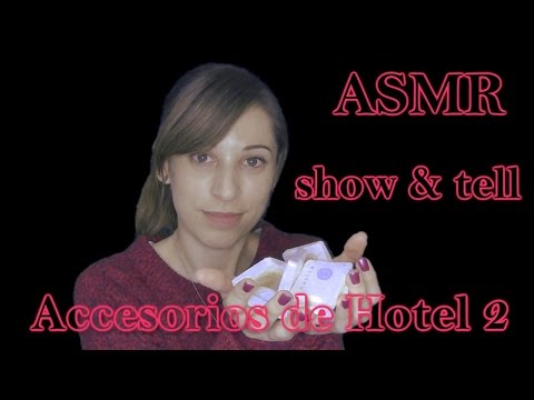 ASMR español / show and tell accesorios de hotel 2  / ear to ear / whispers