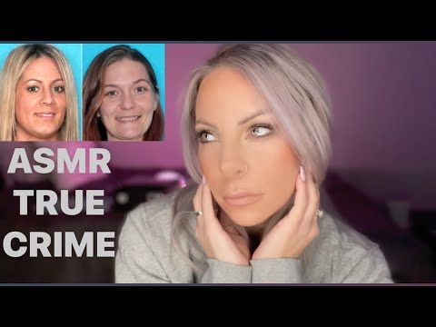 ASMR • True Crime Brittany Cormier & Hope Nettleton • Soft Whisper