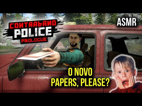 ASMR CONTRABAND POLICE GAMEPLAY, o "NOVO" PAPERS, PLEASE?