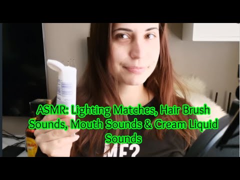 ASMR Lighting Matches, Hair Brush Sounds (Tapping), Mouth Sounds & Cream Liquid Sounds For Tingles ✨