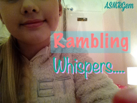 ASMR: Rambling whispers #1 | ASMRGem