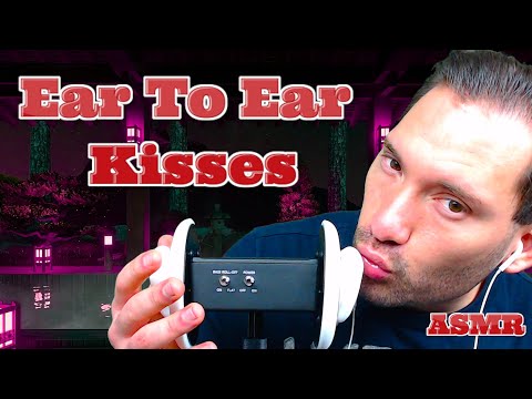 ASMR - Ear To Ear Kisses 💋😘