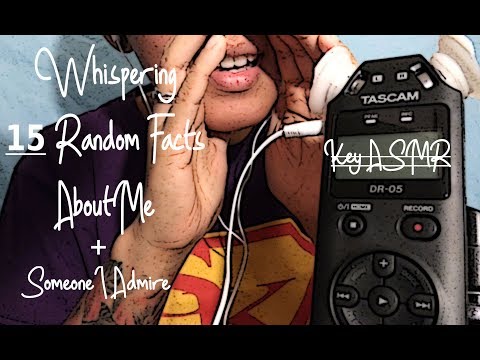 Whispering 15 Random Facts About Me + Someone That I Admire || ASMR by KeY ||