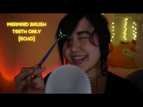 ASMR | ECHO Mermaid brush sounds (100% teeth only)  loop you to sleep💤
