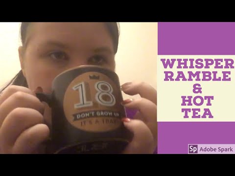 ~Whisper Ramble + Hot Tea~