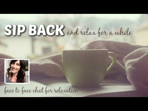 🍵Sip Back and Relax For A While🍵 Soft Spoken Face to Face Cozy Chat for Relaxation / ASMR-ish😪