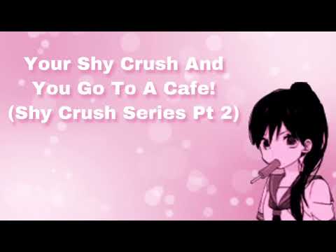Your Shy Crush And You Go To A Cafe! (Shy Crush Series Pt 2) (F4M)