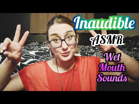ASMR Inaudible Whispering & Wet Mouth Sounds & Hand Movements