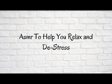ASMR - Helping You Relax and De-Stress