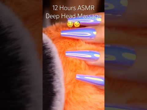 12 Hours ASMR Deep Head Massage 🤤😴 #asmrsleep #asmr #notalkingasmr #sleep #nailart #nail #4k