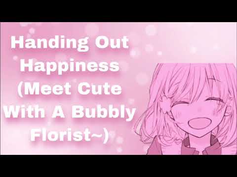 Handing Out Happiness (Meet Cute With A Bubbly Florist~) (Strangers To More) (Cheering You Up) (F4M)