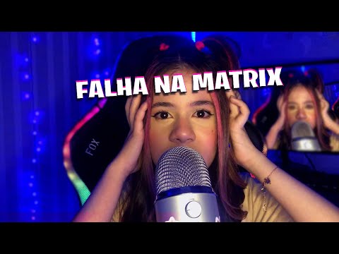 ASMR FALHA NA MATRIX ???