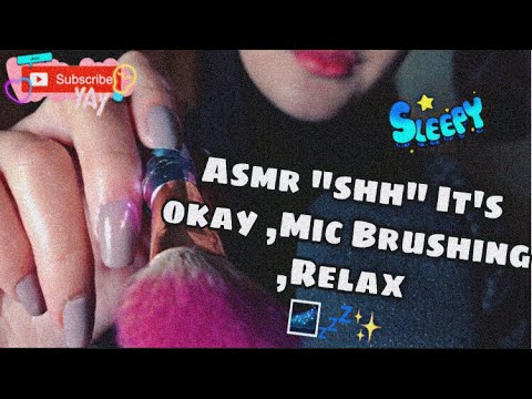 ASMR "shh" It's Okay , Mic Brushing ,Relax 💤🌸 | فيديو يساعدك على النوم 💤